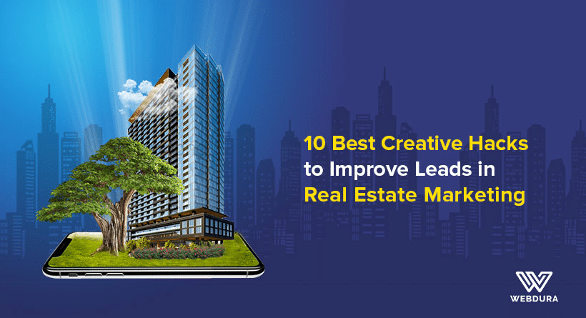 10 Best Creative Hacks To Improve Leads In Real Estate Marketing ...